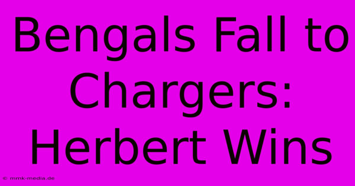 Bengals Fall To Chargers: Herbert Wins