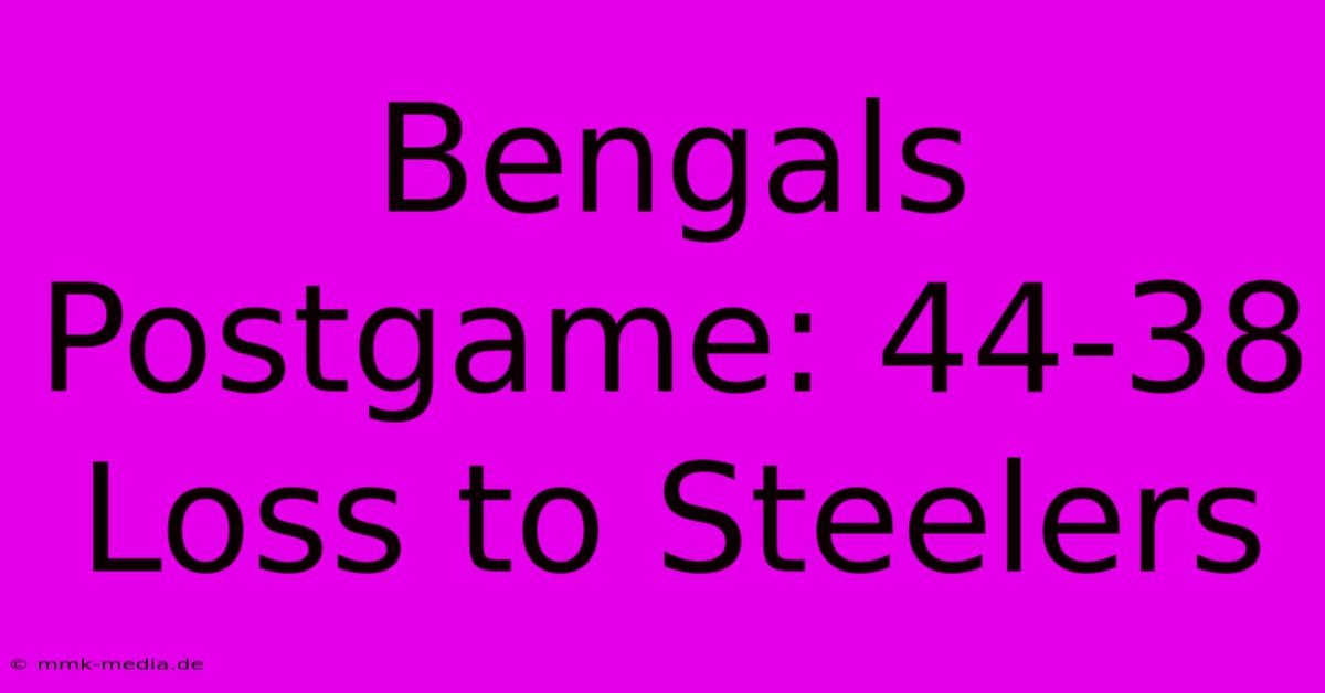 Bengals Postgame: 44-38 Loss To Steelers