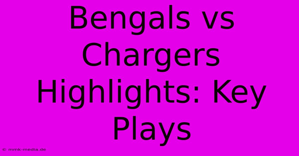 Bengals Vs Chargers Highlights: Key Plays