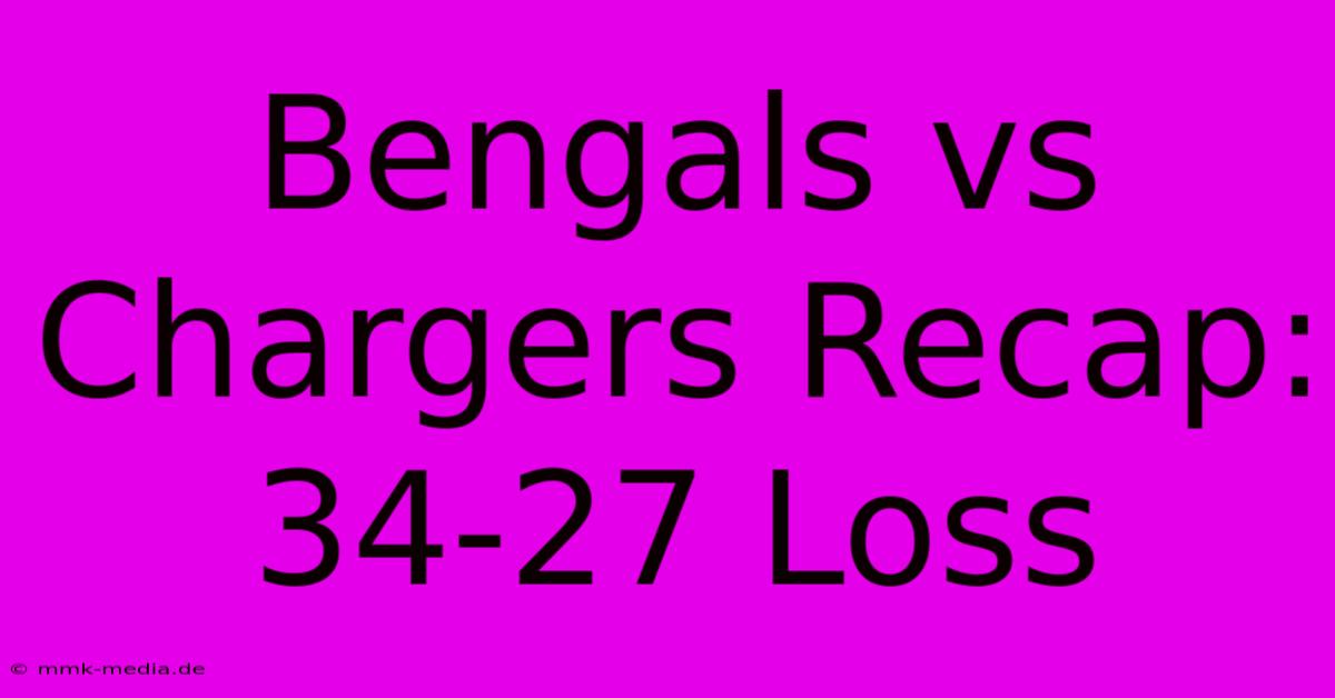 Bengals Vs Chargers Recap: 34-27 Loss