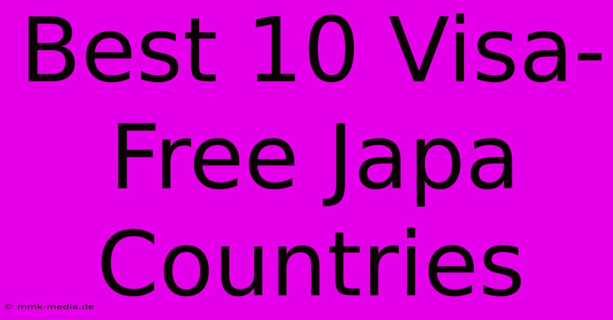 Best 10 Visa-Free Japa Countries