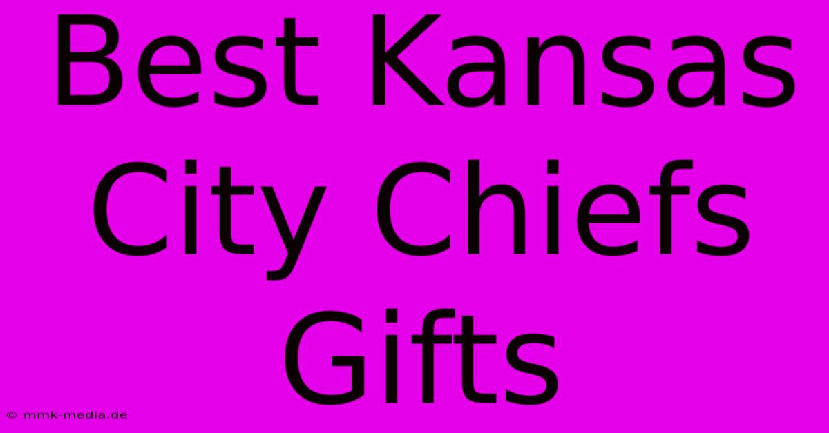 Best Kansas City Chiefs Gifts