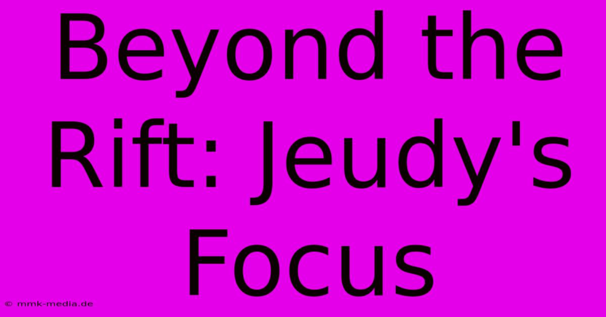 Beyond The Rift: Jeudy's Focus