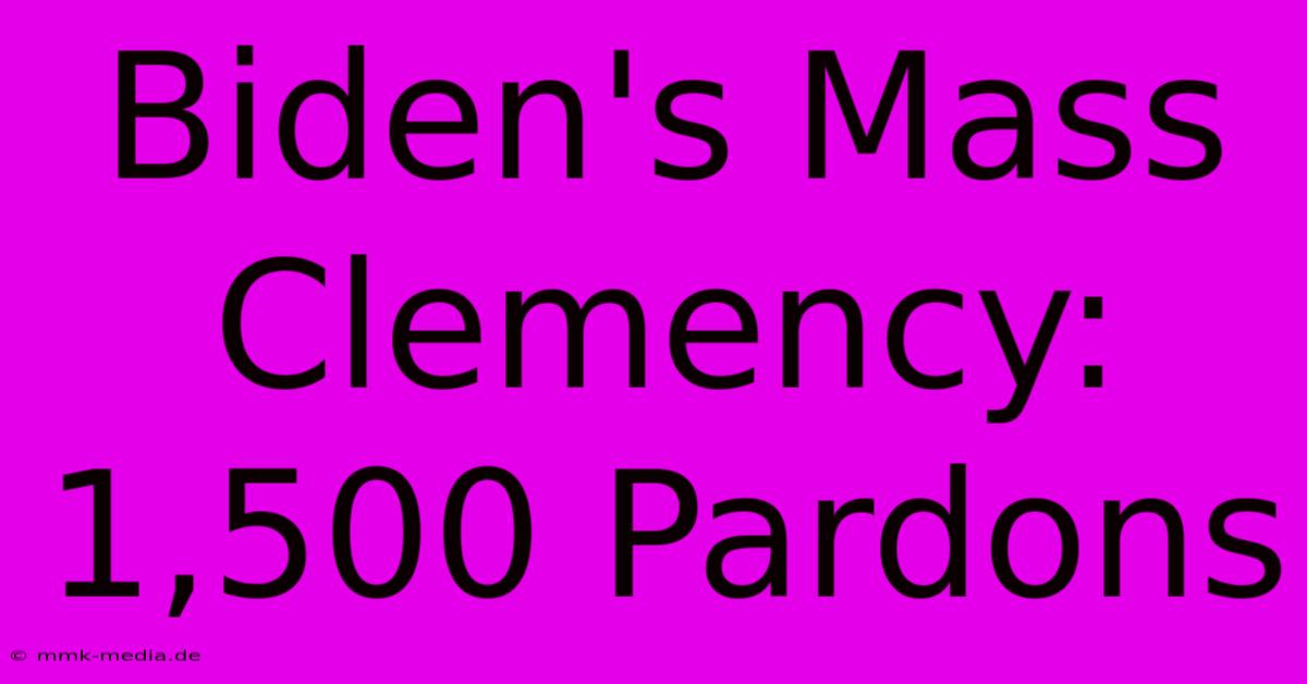 Biden's Mass Clemency: 1,500 Pardons