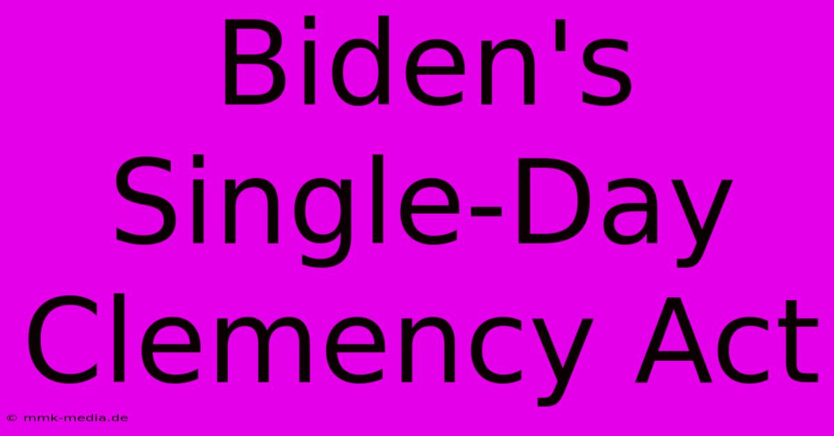 Biden's Single-Day Clemency Act