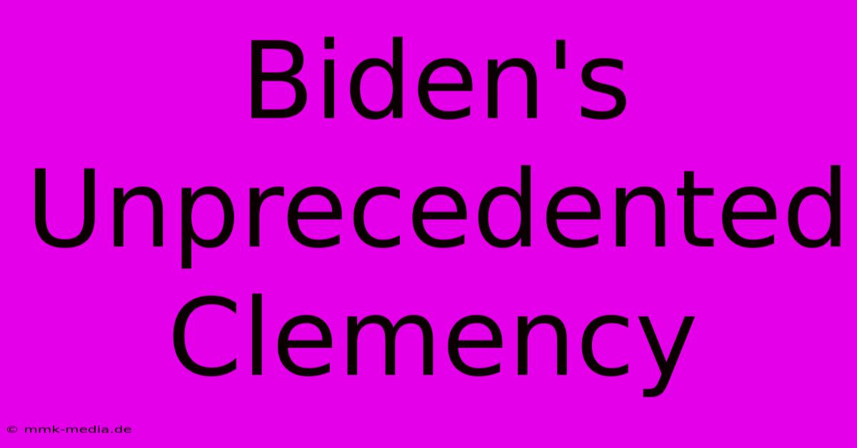 Biden's Unprecedented Clemency