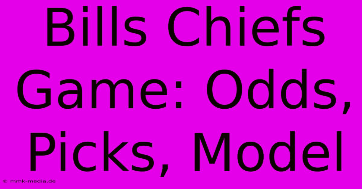 Bills Chiefs Game: Odds, Picks, Model