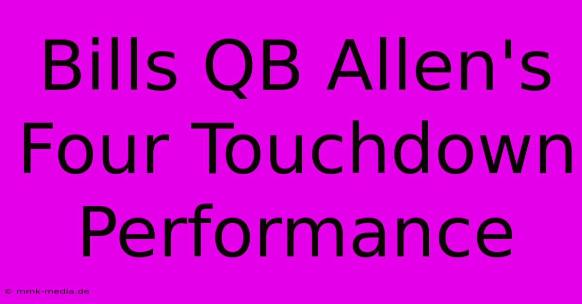 Bills QB Allen's Four Touchdown Performance