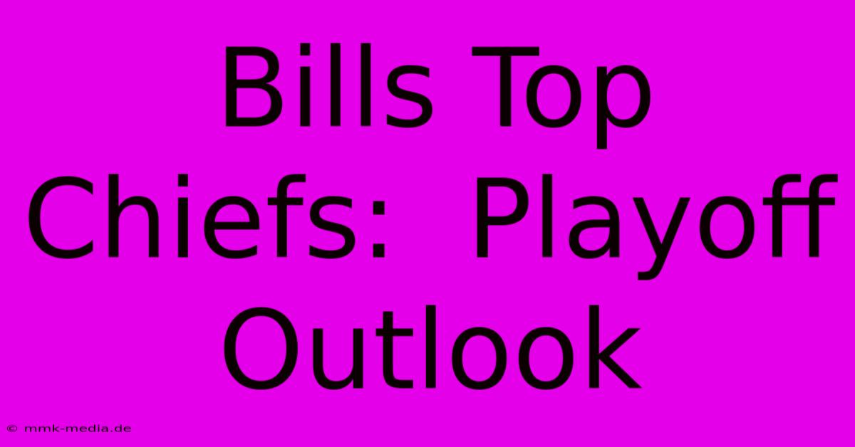 Bills Top Chiefs:  Playoff Outlook