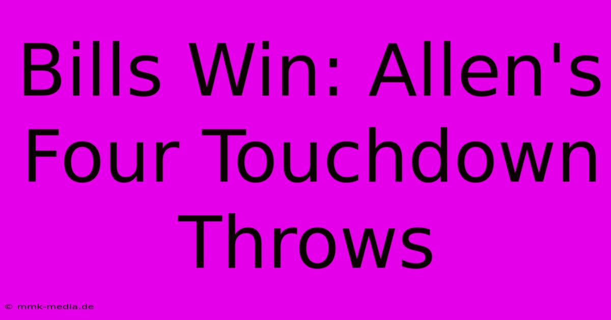 Bills Win: Allen's Four Touchdown Throws