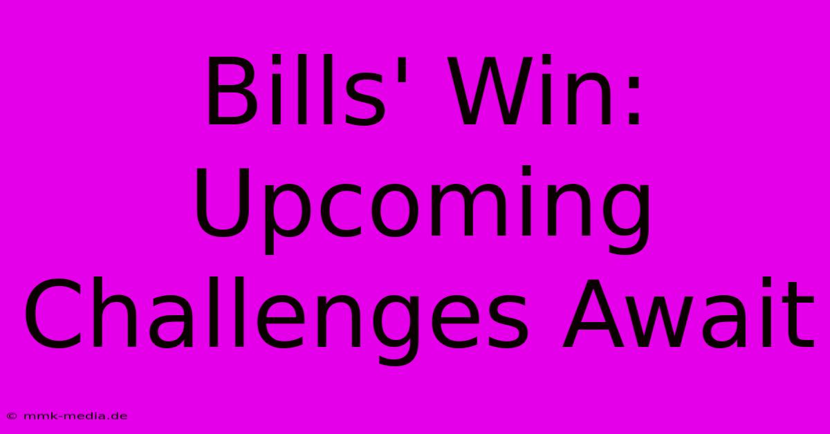 Bills' Win:  Upcoming Challenges Await