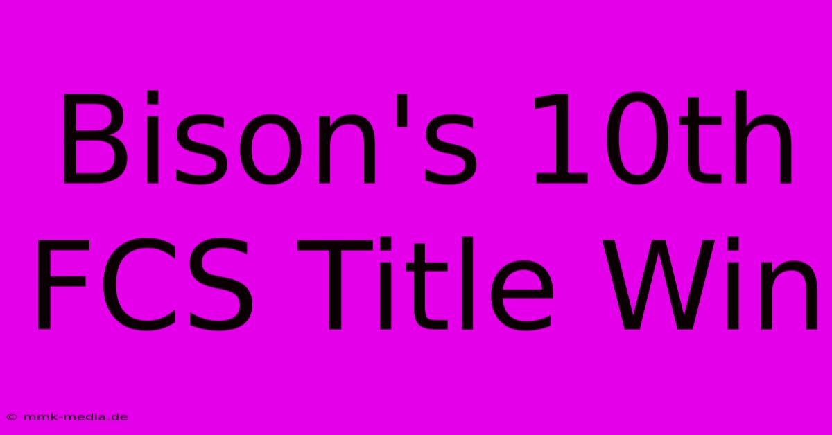 Bison's 10th FCS Title Win