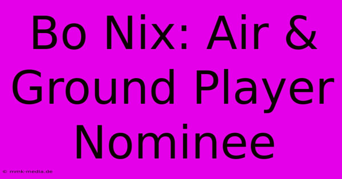 Bo Nix: Air & Ground Player Nominee