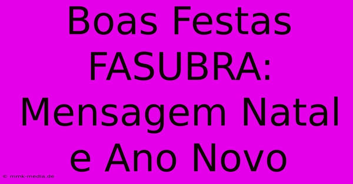 Boas Festas FASUBRA: Mensagem Natal E Ano Novo