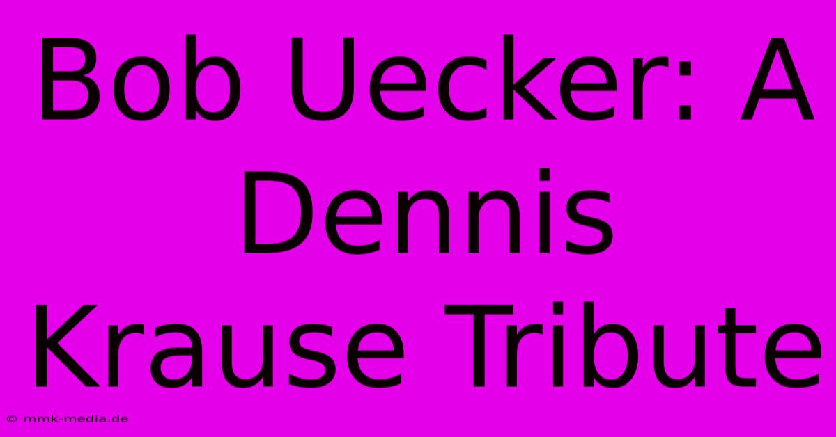 Bob Uecker: A Dennis Krause Tribute