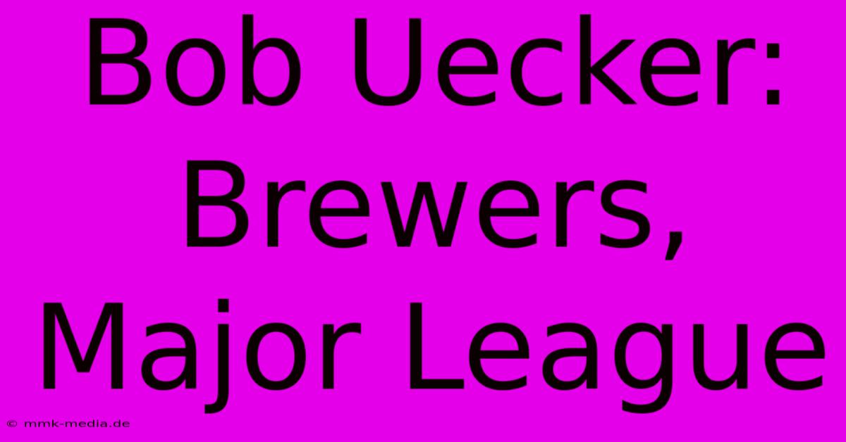 Bob Uecker: Brewers, Major League