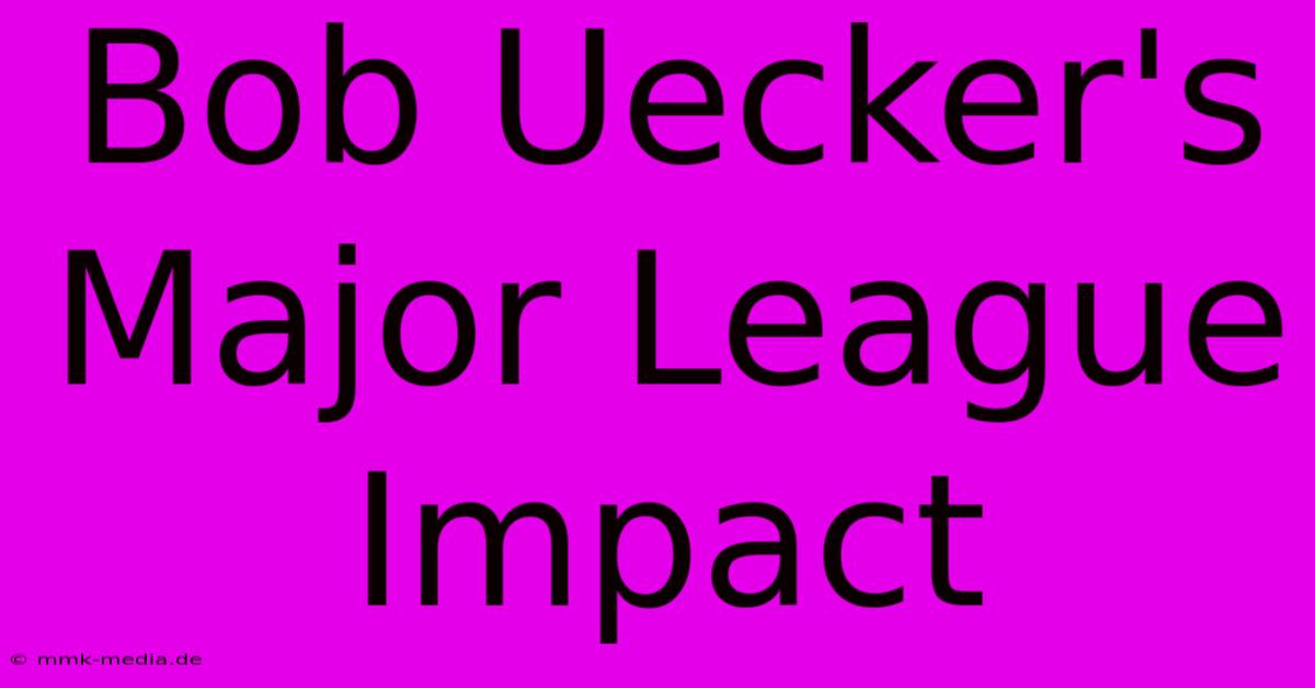 Bob Uecker's Major League Impact