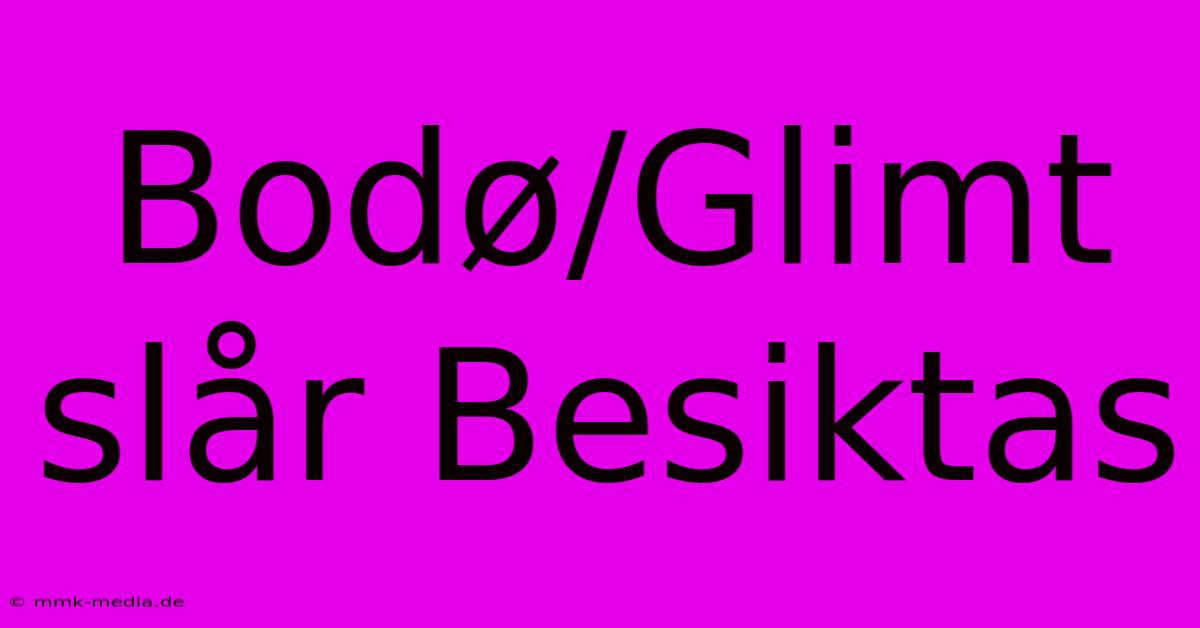 Bodø/Glimt Slår Besiktas