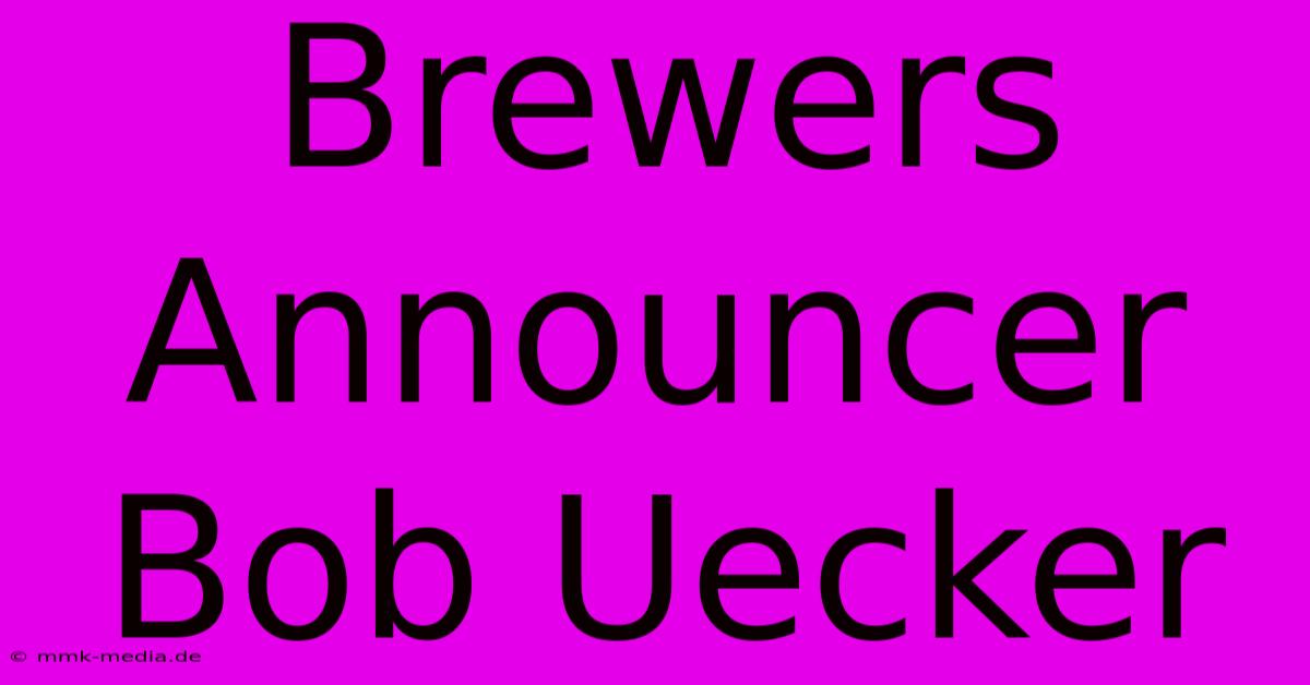 Brewers Announcer Bob Uecker