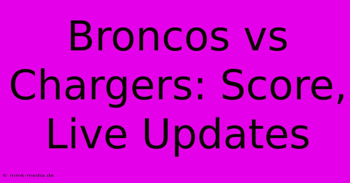 Broncos Vs Chargers: Score, Live Updates