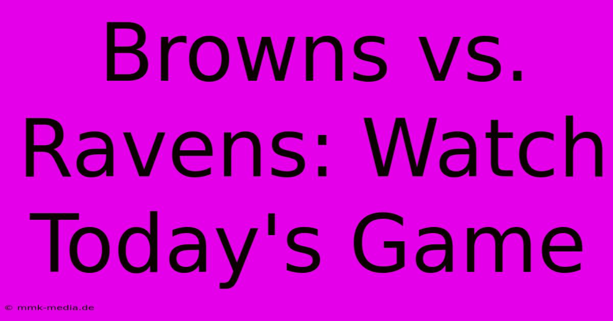 Browns Vs. Ravens: Watch Today's Game