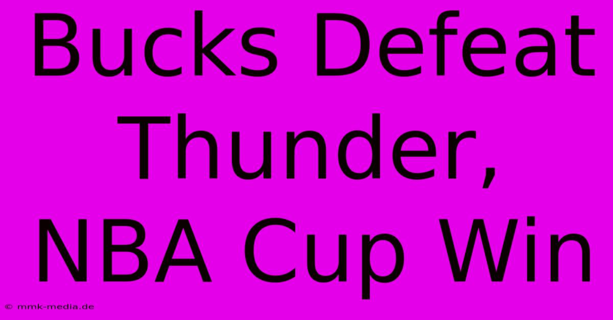 Bucks Defeat Thunder, NBA Cup Win