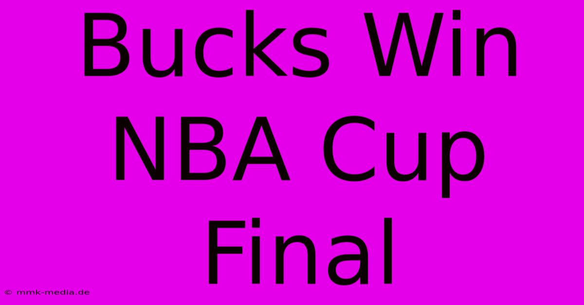 Bucks Win NBA Cup Final