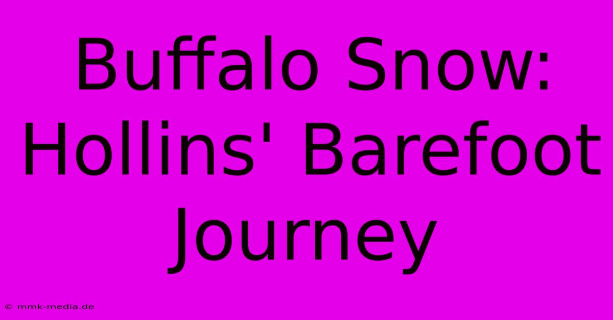 Buffalo Snow: Hollins' Barefoot Journey