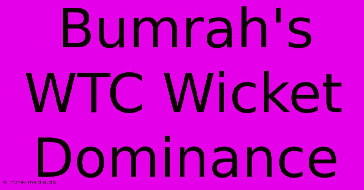 Bumrah's WTC Wicket Dominance