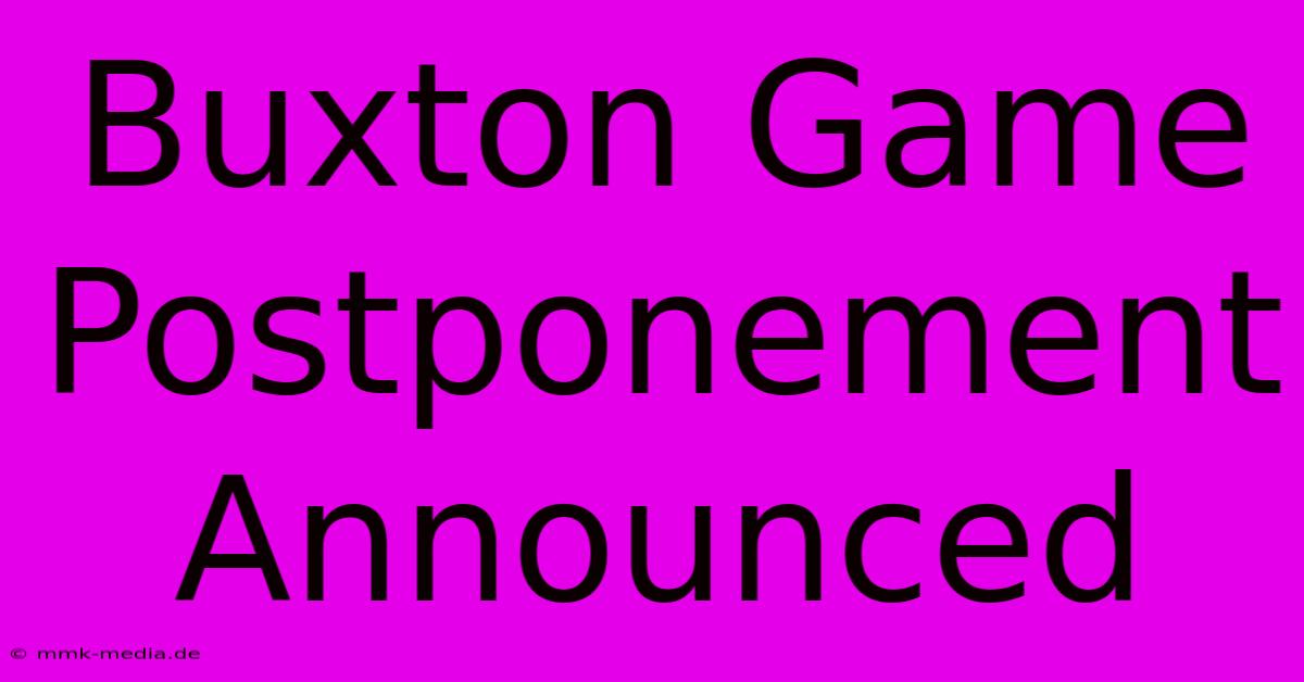 Buxton Game Postponement Announced