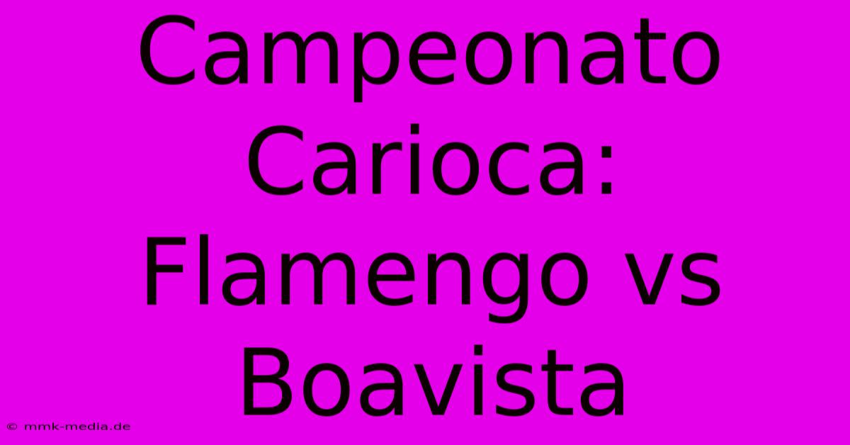 Campeonato Carioca: Flamengo Vs Boavista