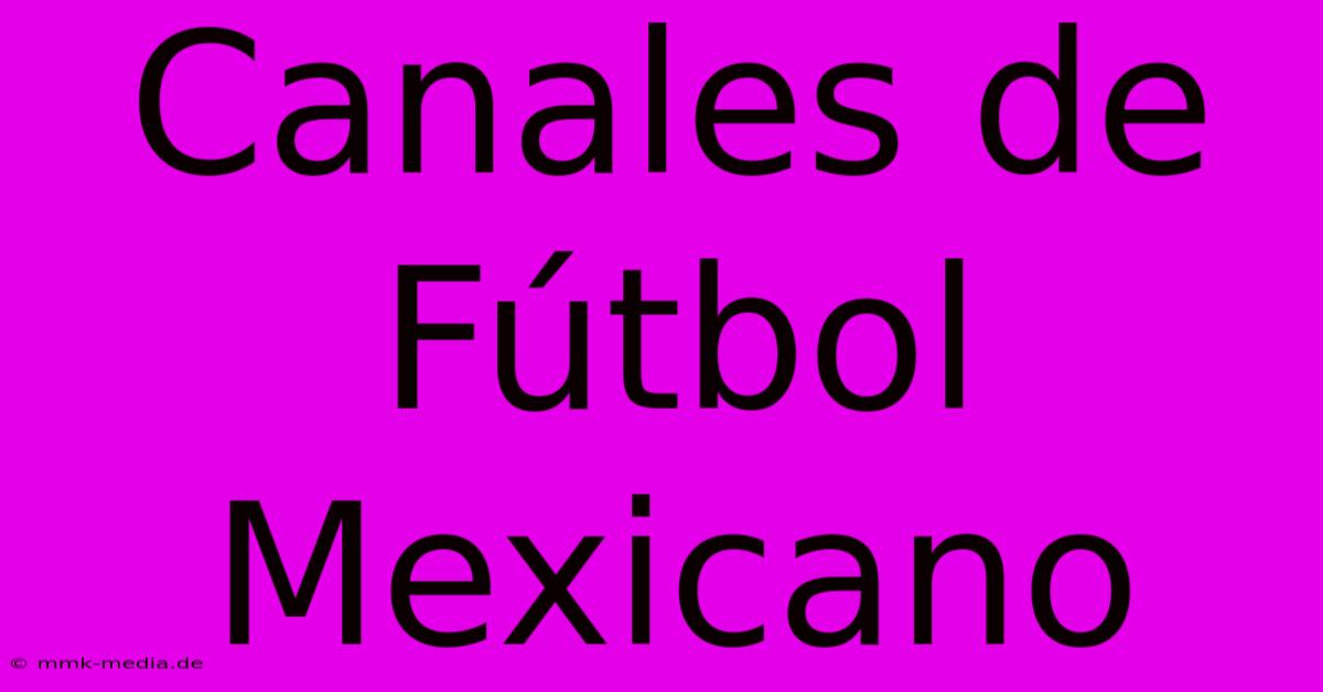 Canales De Fútbol Mexicano