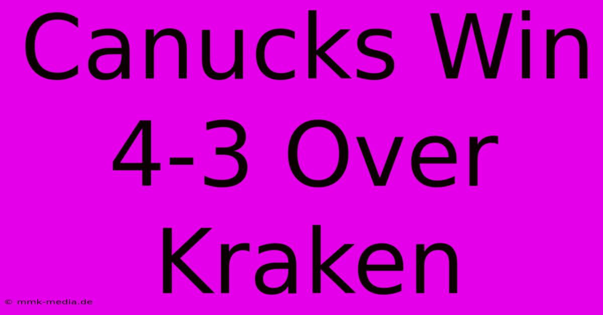 Canucks Win 4-3 Over Kraken