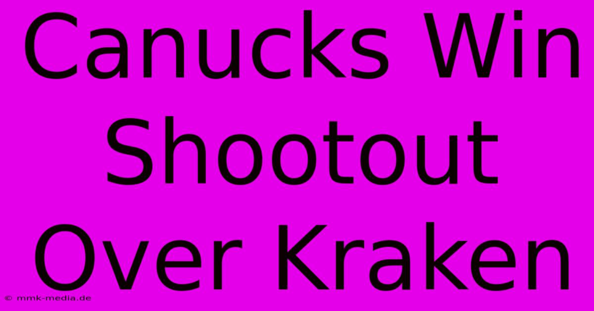 Canucks Win Shootout Over Kraken