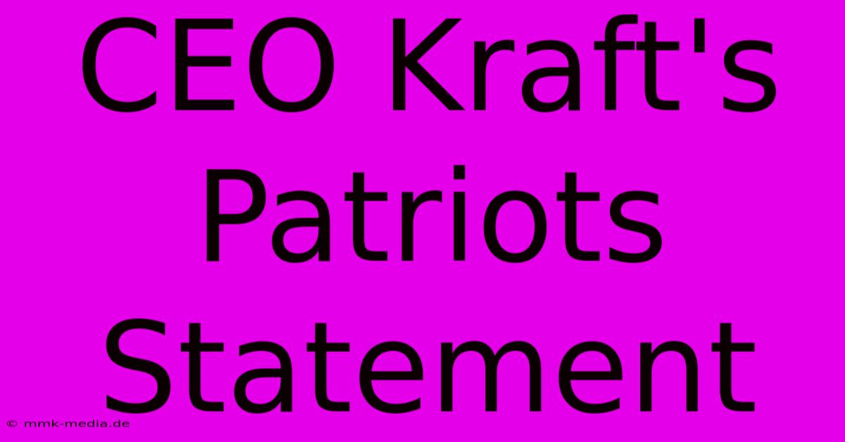 CEO Kraft's Patriots Statement