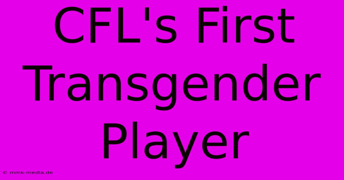 CFL's First Transgender Player