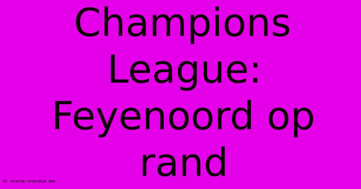 Champions League: Feyenoord Op Rand