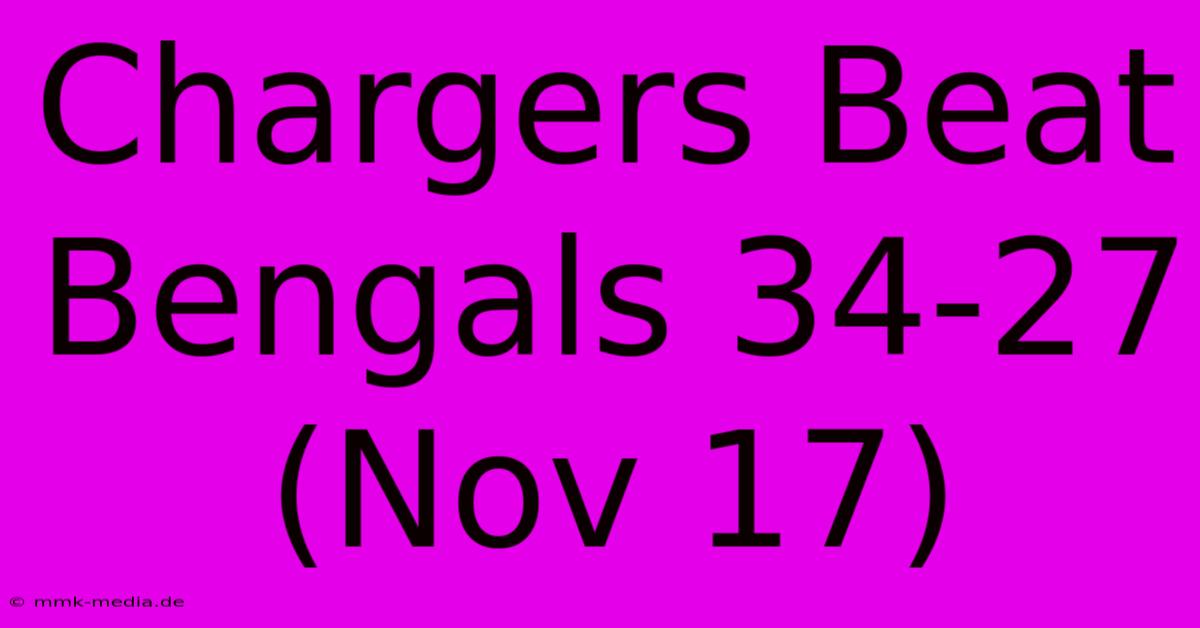 Chargers Beat Bengals 34-27 (Nov 17)