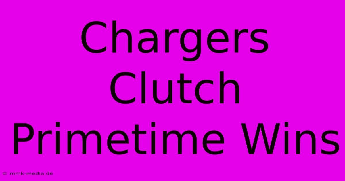 Chargers Clutch Primetime Wins