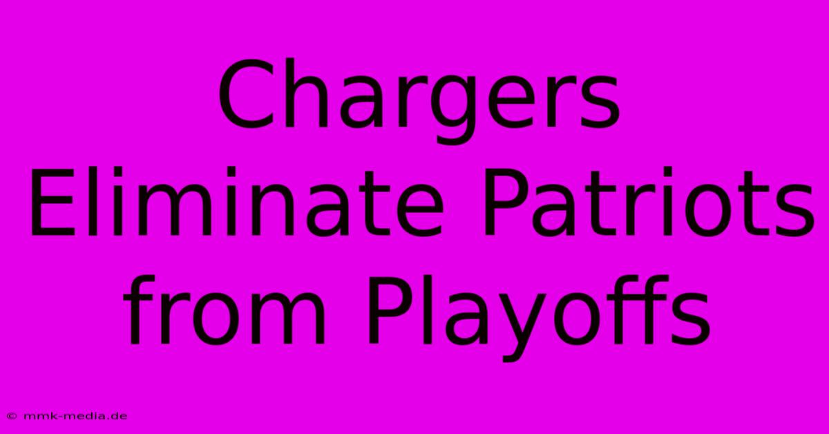 Chargers Eliminate Patriots From Playoffs