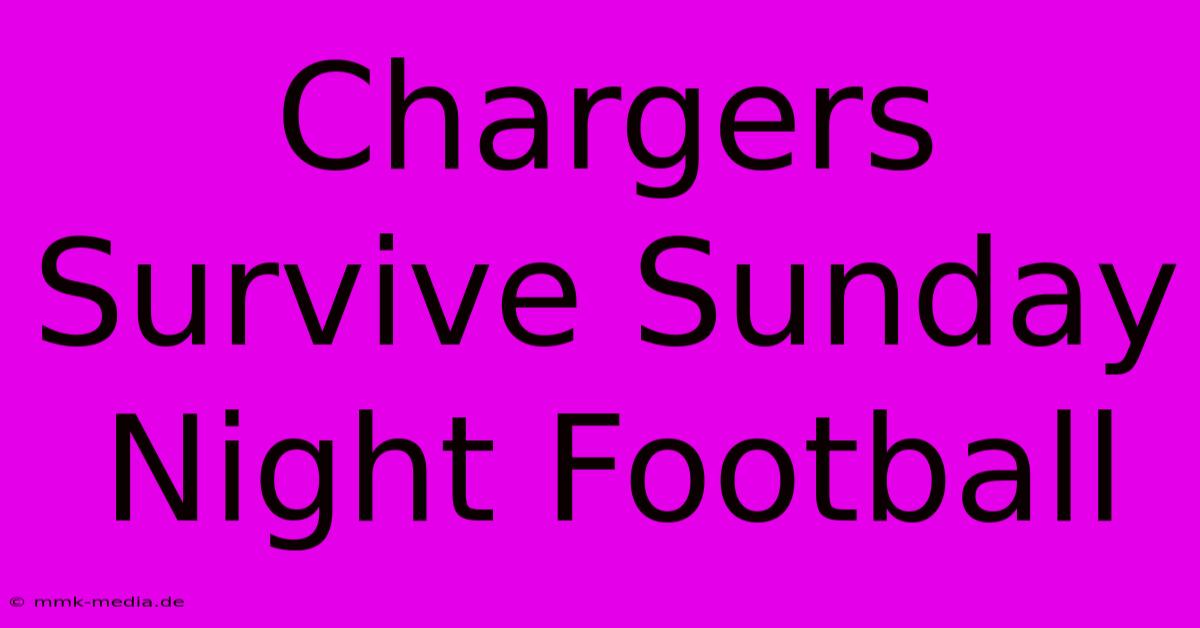 Chargers Survive Sunday Night Football