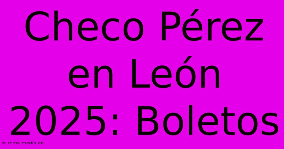 Checo Pérez En León 2025: Boletos