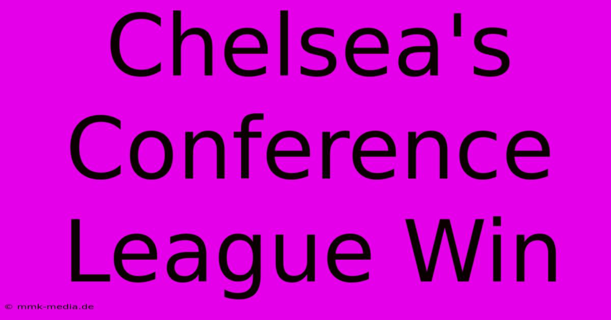 Chelsea's Conference League Win