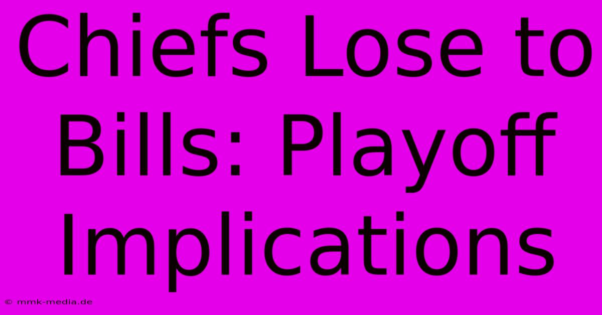 Chiefs Lose To Bills: Playoff Implications