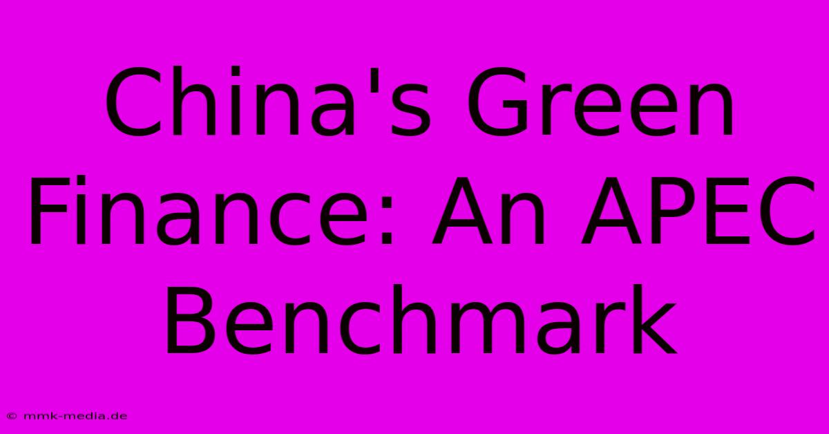 China's Green Finance: An APEC Benchmark