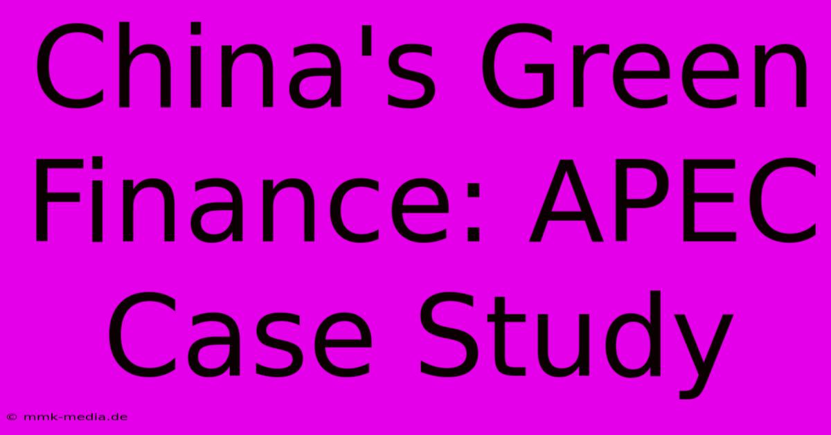 China's Green Finance: APEC Case Study