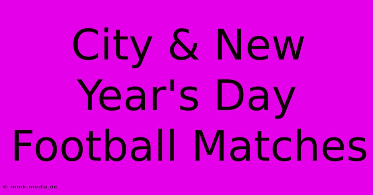 City & New Year's Day Football Matches