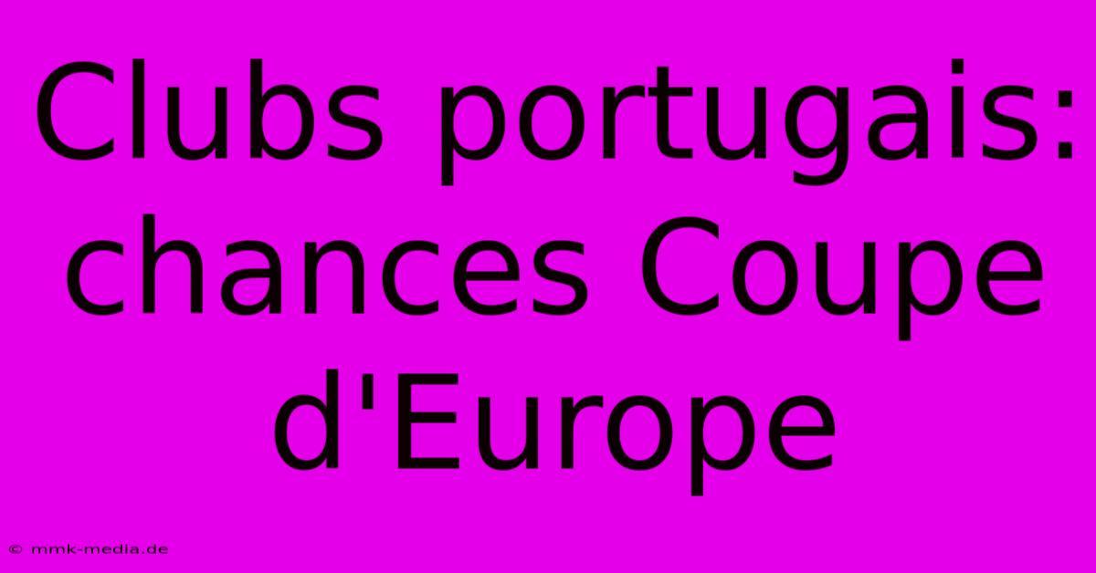 Clubs Portugais: Chances Coupe D'Europe