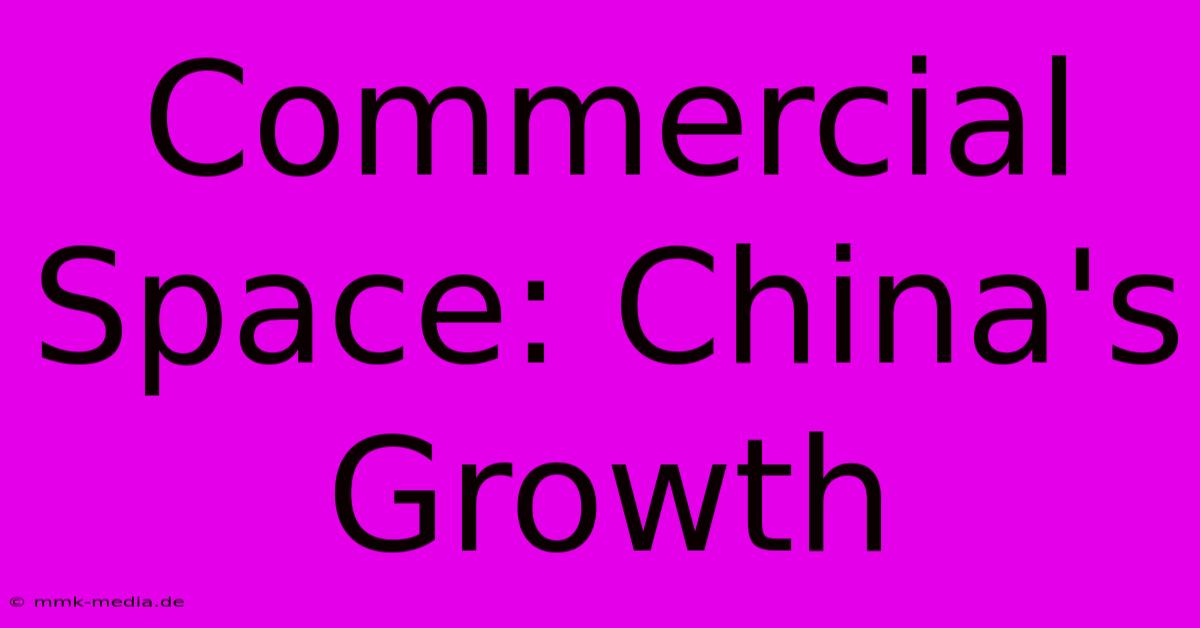 Commercial Space: China's Growth