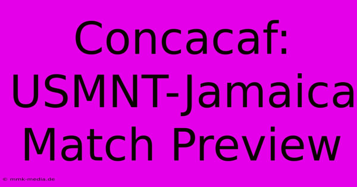 Concacaf: USMNT-Jamaica Match Preview